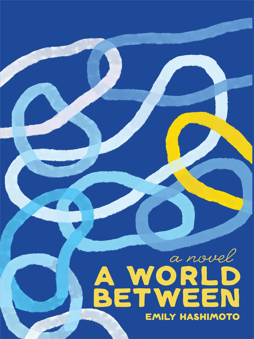 Title details for A World Between by Emily Hashimoto - Available